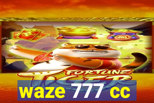 waze 777 cc